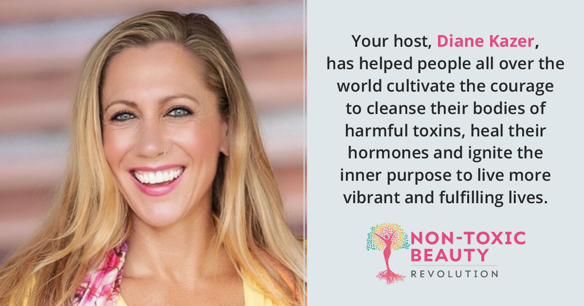 Diane Kazer's Non-toxic Beauty Revolution